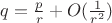 $q = \frac {p}{r} + O(\frac {1}{r^2})$
