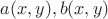 $a(x, y), b(x, y)$