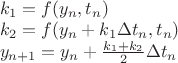 $\\
k_1 = f(y_n, t_n)\\
k_2 = f(y_n + k_1 \Delta t_n, t_n)\\
y_{n+1} = y_n + \frac{k_1 + k_2}{2} \Delta t_n
$