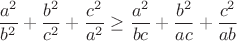 $$\frac{a^2}{b^2}+\frac{b^2}{c^2}+\frac{c^2}{a^2}\geq\frac{a^2}{bc}+\frac{b^2}{ac}+\frac{c^2}{ab}$$