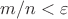 $m/n < \varepsilon$