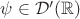 $\psi\in \mathcal{D'}(\mathbb{R})$