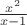 $\frac {x^2} {x - 1}$