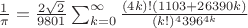 $\frac{1}{\pi} = \frac{2 \sqrt 2}{9801} \sum_{k=0}^\infty \frac{(4k)!(1103+26390k)}{(k!)^4 396^{4k}}$