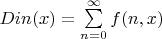 $Din(x)=\sum\limits^\infty_{n=0} f(n, x)$