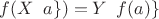 $f(X\verb \ \{ a \}) = Y \verb \ \{f(a)\}$