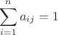 $$
\sum_{i=1}^n a_{ij} = 1
$$