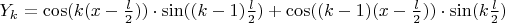 $Y_{k} = \cos (k(x-\frac{l}{2})) \cdot \sin ((k-1)\frac{l}{2}) +\cos ((k-1)(x-\frac{l}{2}))\cdot \sin (k\frac{l}{2}) $