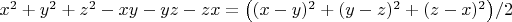 $x^2+y^2+z^2-xy-yz-zx = \bigl( (x-y)^2+(y-z)^2+(z-x)^2 \bigr)/2$