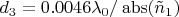 $d_3=0.0046\lambda_0/\mathop{\mathrm{abs}}(\tilde{n}_1) $