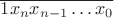 $\overline{1x_nx_{n-1}\ldots{}x_0}$