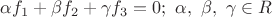 \alpha f_1 + \beta f_2+ \gamma f_3=0; \ \alpha, \ \beta, \ \gamma \in R