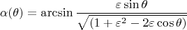 $$\alpha(\theta)=\arcsin{\frac{\varepsilon\sin{\theta}}{\sqrt{(1+\varepsilon^2-2\varepsilon\cos{\theta})}}}$$