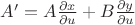 $A' = A \frac {\partial x}{\partial u} + B \frac {\partial y}{\partial u}$