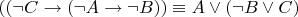 $((\neg C\to(\neg A\to\neg B)) \equiv A\vee (\neg B\vee C)$