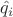 $\hat{q}_i$