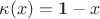 \kappa(x)=\mathbf{1}-x