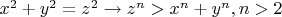 $x^2+y^2=z^2\to z^n>x^n+y^n,n>2$