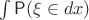$\int \mathsf P(\xi \in dx)$