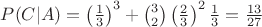 $P(C|A) = \left( \frac{1}{3} \right)^3 + {3 \choose 2} \left( \frac{2}{3} \right)^2 \frac{1}{3} = \frac{13}{27} $