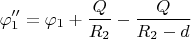 $$
\varphi_1''
=
\varphi_1
+
\dfrac{Q}{R_2}
-
\dfrac{Q}{R_2-d}
$$