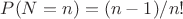 $P(N=n)=(n-1)/n!$