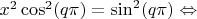 $x^2 \cos^2 (q \pi) = \sin^2 (q \pi) \Leftrightarrow$