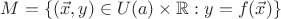 $M=\{(\vec{x},y)\in U(a)\times\mathbb{R}: y=f(\vec{x})\}$