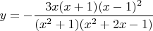 $y=-\dfrac{3x(x+1)(x-1)^2}{(x^2+1)(x^2+2x-1)}$