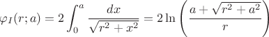 $$\varphi_I(r;a)=2\int_0^a\frac{dx}{\sqrt{r^2+x^2}}=2\ln\left(\frac{a+\sqrt{r^2+a^2}}{r}\right)$$