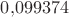 $0{,}099374$
