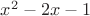 $x^2-2x-1$