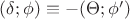 $(\delta; \phi) \equiv -(\Theta; \phi')$