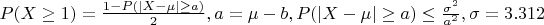 $P(X \ge 1)=\frac{1-P(|X-\mu| \ge a)}{2}, a=\mu-b, P(|X-\mu| \ge a) \le \frac{\sigma^2}{a^2}, \sigma=3.312$