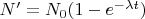 $N' = N_0(1 - e^{-\lambda t})$