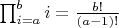 $\prod_{i = a}^b i = \frac{b!}{(a-1)!}$