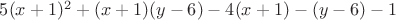 $5(x+1)^2+(x+1)(y-6)-4(x+1)-(y-6)-1$