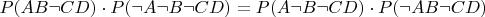 $P(AB \neg CD) \cdot P( \neg A \neg B \neg CD) = P(A \neg B \neg CD) \cdot P( \neg AB \neg CD)$