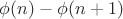 $\phi(n)-\phi(n+1)$