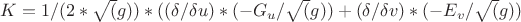 $ K = 1/(2*\sqrt(g))*((\delta/\delta u)*(-G_{u}/\sqrt(g)) + (\delta/\delta v)*(-E_{v}/\sqrt(g)) $