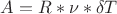 $A=R*\nu*\delta T$
