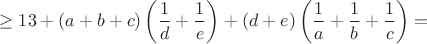 $$\geq13+(a+b+c)\left(\frac{1}{d}+\frac{1}{e}\right)+(d+e)\left(\frac{1}{a}+\frac{1}{b}+\frac{1}{c}\right)=$$