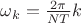 $\omega_k=\frac{2\pi}{NT}k$