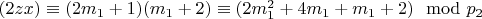 $(2z x)\equiv (2m_1 + 1) (m_1 + 2)\equiv (2m_1^2 + 4m_1 + m_1 + 2)\mod p_2 $