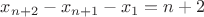 $x_{n+2}-x_{n+1}-x_{1}=n+2$