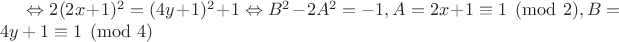 $\Leftrightarrow 2(2x+1)^2=(4y+1)^2+1 \Leftrightarrow B^2-2A^2=-1, A=2x+1 \equiv 1 \pmod 2, B=4y+1 \equiv 1 \pmod 4$