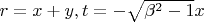 $r=x+y,t=-\sqrt{\beta^{2}-1}x$