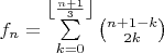 $f_n = \sum\limits_{k=0}^{\left\lfloor\frac{n+1}{3}\right\rfloor}  {n+1-k\choose 2k}$