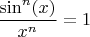 \dfrac{\sin^n(x)}{x^n}=1$