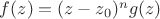$f(z)=(z-z_0)^n g(z)$